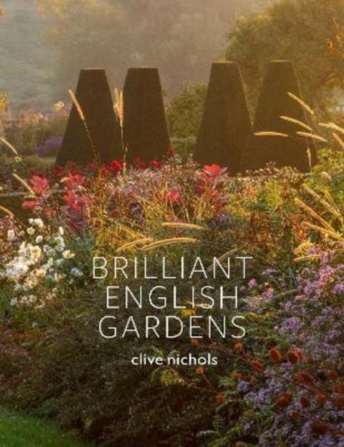 Brilliant English Gardens - Clive Nichols - Livres - Clearview - 9781908337641 - 16 septembre 2022