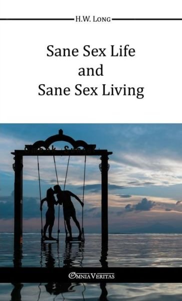 Cover for H W Long · Sane Sex Life and Sane Sex Living (Taschenbuch) (2015)