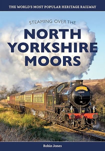 Cover for Robin Jones · Steaming over the North Yorkshire Moors (Hardcover Book) (2024)