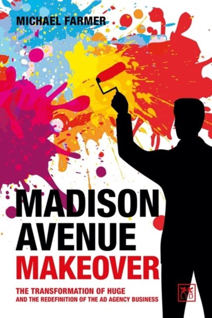 Cover for Michael Farmer · Madison Avenue Makeover: The transformation of Huge and the redefinition of the ad agency business (Paperback Book) (2023)