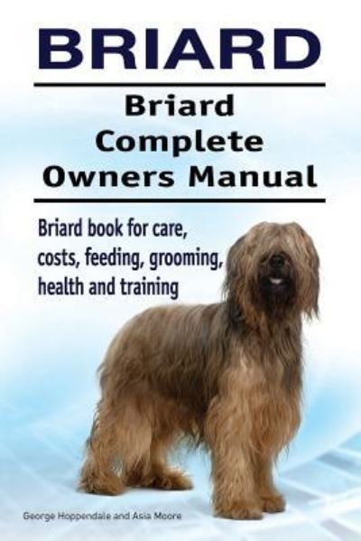 Cover for George Hoppendale · Briard. Briard Complete Owners Manual. Briard book for care, costs, feeding, grooming, health and training. (Taschenbuch) (2017)