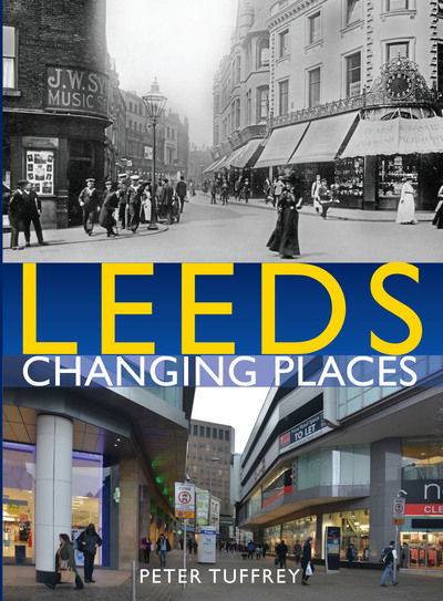 Cover for Peter Tuffrey · Leeds: Changing Places (Hardcover Book) (2017)