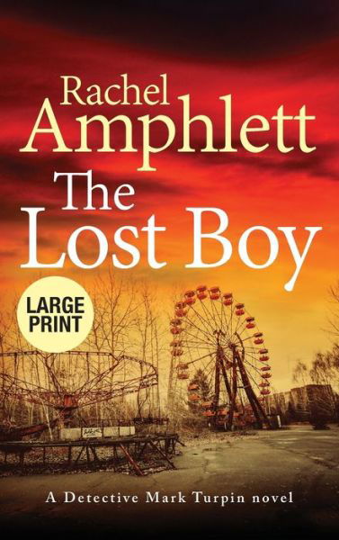 Cover for Rachel Amphlett · The Lost Boy - Detective Mark Turpin (Inbunden Bok) [Large type / large print edition] (2021)