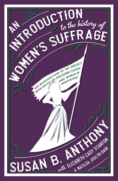 Cover for Susan B. Anthony · An Introduction to the History of Women's Suffrage (Paperback Bog) (2021)