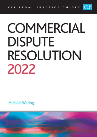 Cover for Waring · Commercial Dispute Resolution 2022: Legal Practice Course Guides (LPC) (Taschenbuch) [Revised edition] (2022)