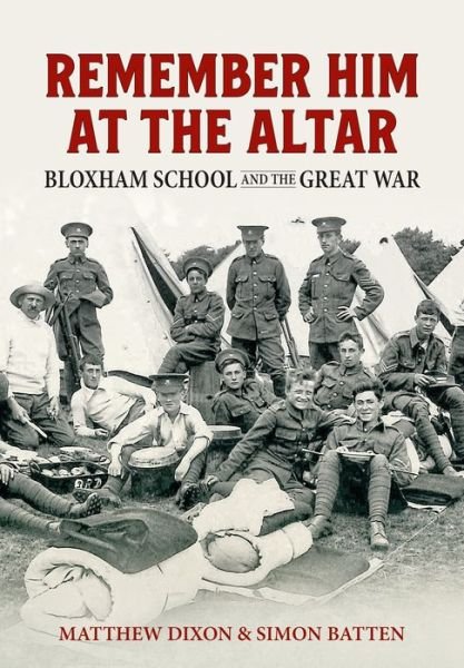 Cover for Matthew Dixon · Remember Him at the Altar: Bloxham School and the Great War (Pocketbok) (2022)