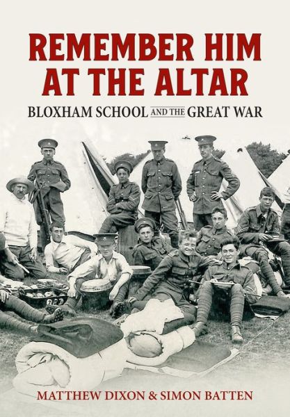 Remember Him at the Altar: Bloxham School and the Great War - Matthew Dixon - Books - Helion & Company - 9781915113641 - August 3, 2022