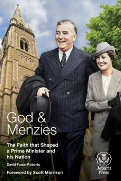 Cover for David Furse-Roberts · God and Menzies: The Faith that Shaped a Prime Minister and his Nation (Paperback Book) (2021)