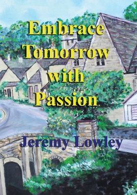 Cover for Jeremy J Lowley · Embrace Tomorrow with Passion (Paperback Book) (2020)