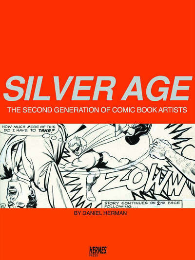 Silver Age: The Second Generation of Comic Artists - Daniel Herman - Książki - Hermes Press - 9781932563641 - 3 maja 2005