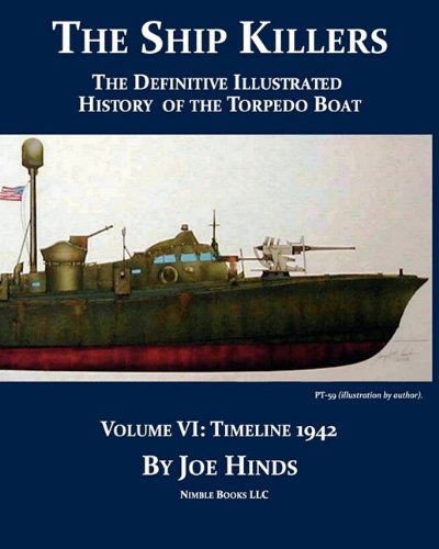 Cover for Joe Hinds · The Definitive Illustrated History of the Torpedo Boat, Volume Vi: 1942 (The Ship Killers) (Paperback Book) (2009)