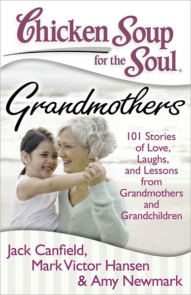 Cover for Canfield, Jack (The Foundation for Self-esteem) · Chicken Soup for the Soul: Grandmothers: 101 Stories of Love, Laughs, and Lessons from Grandmothers and Grandchildren - Chicken Soup for the Soul (Pocketbok) (2011)