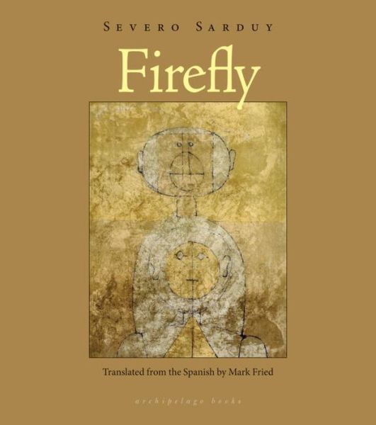 Firefly - Severo Sarduy - Książki - Archipelago Books - 9781935744641 - 5 marca 2013