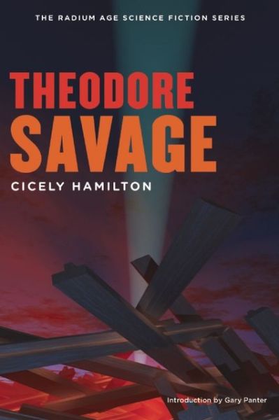 Cover for Cicely Hamilton · Theodore Savage - Radium Age Science Fiction (Pocketbok) (2013)