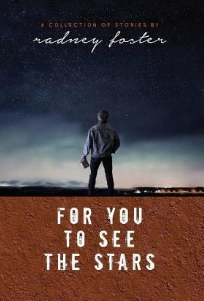 Cover for Radney Foster · For You to See the Stars (Hardcover bog) (2017)