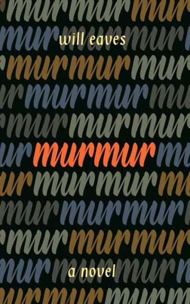 Murmur - Will Eaves - Książki - Bellevue Literary Press - 9781942658641 - 9 kwietnia 2019