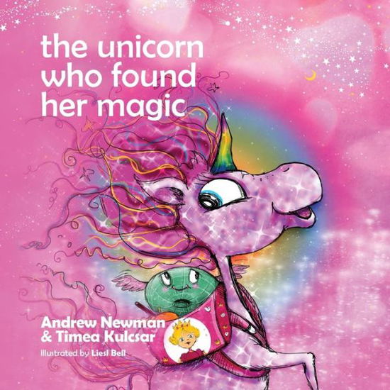 Cover for Andrew Newman · The Unicorn who found her magic: Helping children connect to the magic of being themselves - Conscious Stories (Taschenbuch) (2022)