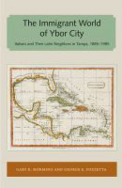 Cover for Gary R. Mormino  · Immigrant World of Ybor City: Italians and Their Latin Neighbors in Tampa, 1885-1985 - Florida and the Caribbean Open Books Series (Paperback Book) (2018)