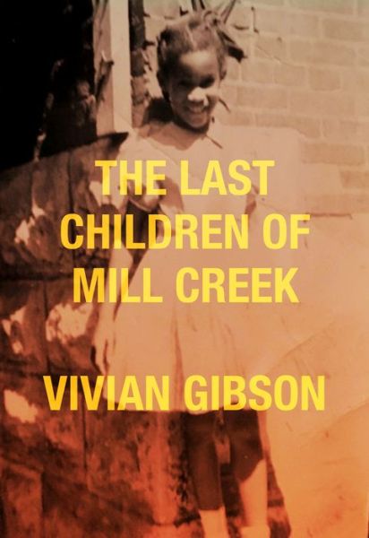 The Last Children of Mill Creek - Vivian Gibson - Books - Belt Publishing - 9781948742641 - April 20, 2020