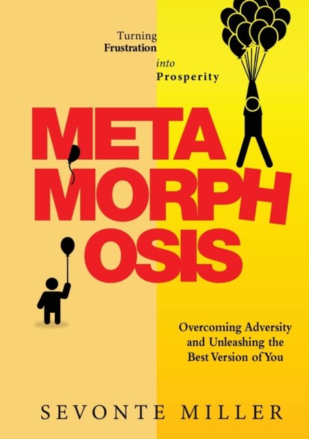 Cover for Sevonte Miller · Metamorphosis: Overcoming Adversity and Unleashing the Best Version of You (Paperback Book) (2020)