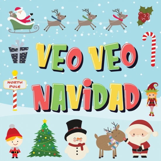 Veo Veo - Navidad: ?Puedes Encontrar a Papa Noel, a los Elfos y a los Renos? !Un Divertido Juego de Buscar y Encontrar para Navidad de Invierno, para Ninos de 2 a 4 Anos! - Pamparam Libros Para Ninos - Książki - Semsoli - 9781952772641 - 28 maja 2020