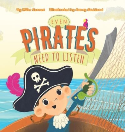 Even Pirates Need to Listen - Mike Carnes - Books - Puppy Dogs & Ice Cream - 9781955151641 - September 30, 2021