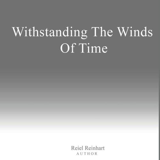 Withstanding the Winds of Time - Reiel Reinhart - Books - Penguin Publishing Group - 9781956349641 - July 14, 2022