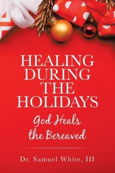 Cover for Samuel White III · Healing During the Holidays (Buch) (2020)
