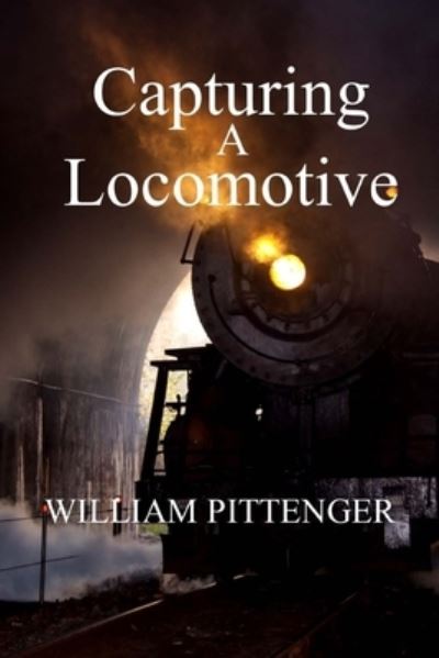 Cover for William Pittenger · Capturing a Locomotive (Taschenbuch) (2017)