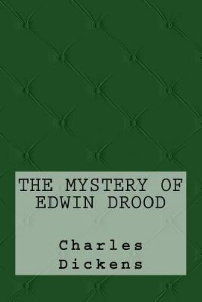 The Mystery of Edwin Drood - Charles Dickens - Bücher - Createspace Independent Publishing Platf - 9781974680641 - 19. August 2017