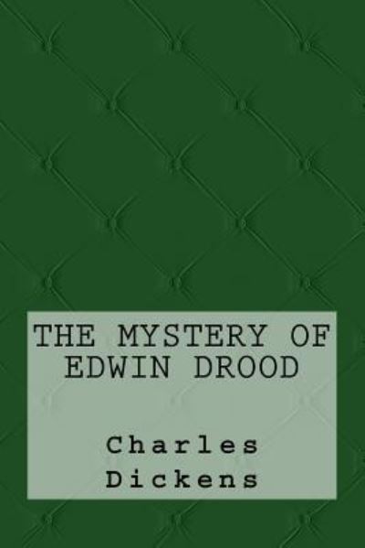 The Mystery of Edwin Drood - Charles Dickens - Books - Createspace Independent Publishing Platf - 9781974680641 - August 19, 2017