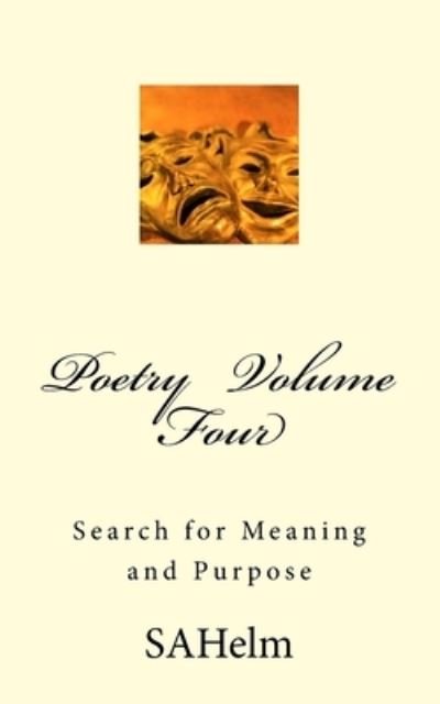 Poetry Volume Four - Sa Helm - Bøger - Createspace Independent Publishing Platf - 9781975782641 - 7. marts 2018