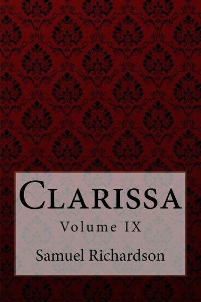 Clarissa Volume IX Samuel Richardson - Samuel Richardson - Bøger - Createspace Independent Publishing Platf - 9781975964641 - 1. september 2017