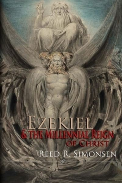 Cover for Reed R Simonsen · Ezekiel &amp; the Millennial Reign of Christ (Paperback Book) (2018)