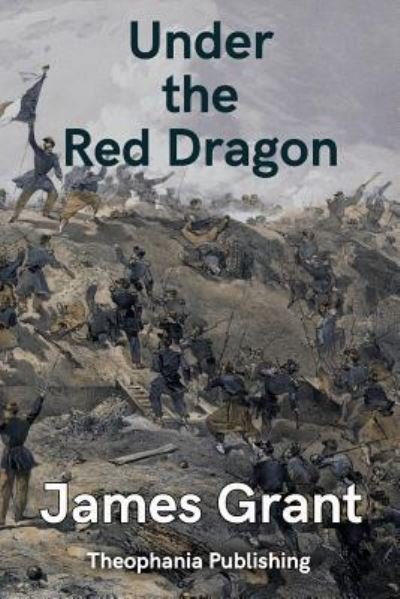 Under the Red Dragon - James Grant - Livros - Createspace Independent Publishing Platf - 9781978455641 - 26 de dezembro de 2017