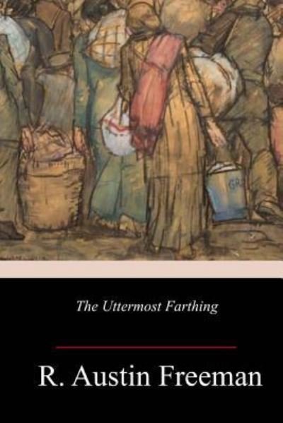 Cover for R Austin Freeman · The Uttermost Farthing (Paperback Book) (2017)