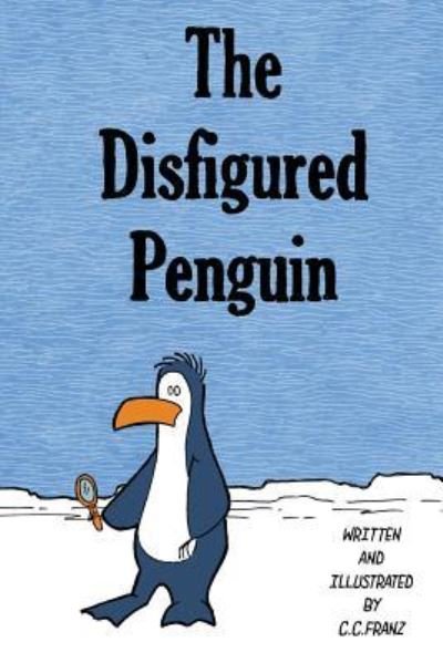Cover for C C Franz · The Disfigured Penguin (Paperback Bog) (2018)