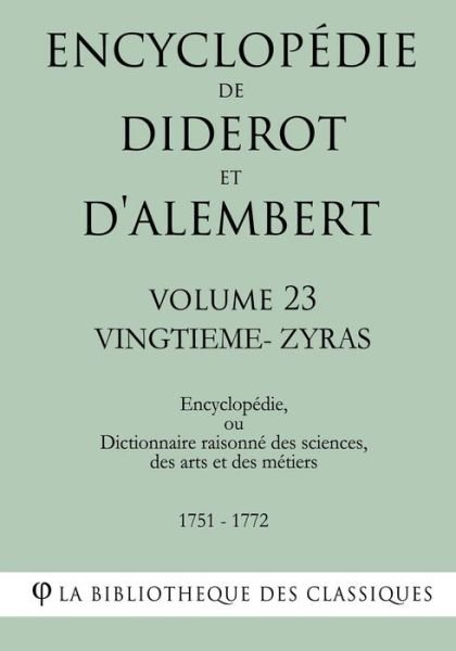 Cover for La Bibliotheque Des Classiques · Encyclopedie de Diderot et d'Alembert - Volume 23 - VINGTIEME-ZYRAS (Pocketbok) (2018)