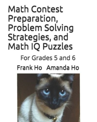 Cover for Amanda Ho · Math Contest Preparation, Problem Solving Strategies, and Math IQ Puzzles (Paperback Book) (2019)
