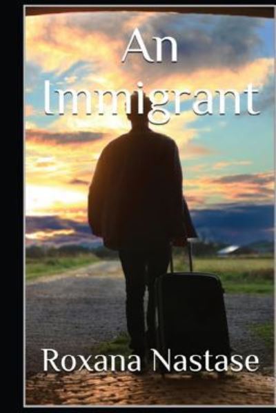 Cover for Roxana Nastase · An Immigrant (Paperback Book) (2018)