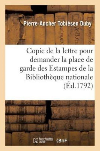 Cover for Duby-P-A · Copie de la Lettre Ecrite A La Citoyenne Rolland Pour Demander La Place de Garde Des Estampes (Paperback Book) (2017)