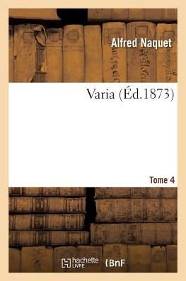 Cover for Alfred Naquet · Varia. Tome 4 (Paperback Book) (2016)