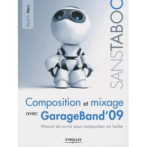 Cover for David Mary · Composition et mixage avec GarageBand'09: Manuel de survie pour compositeur en herbe (Paperback Book) (2009)