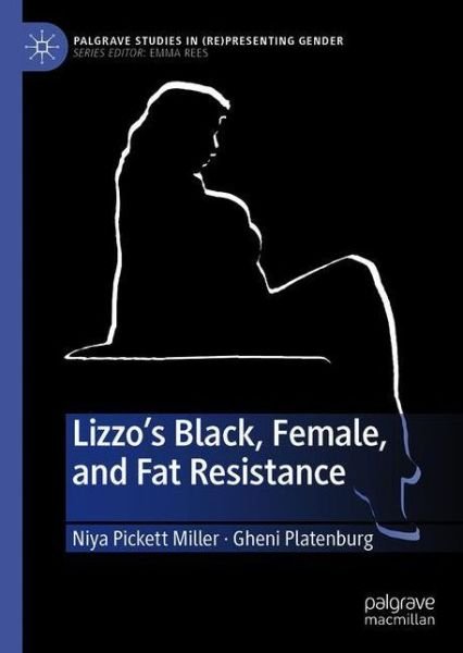 Cover for Niya Pickett Miller · Lizzo’s Black, Female, and Fat Resistance - Palgrave Studies in (Re)Presenting Gender (Paperback Book) [1st ed. 2021 edition] (2022)