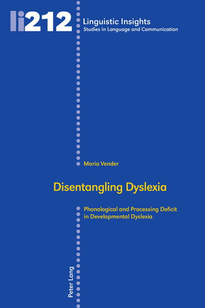 Cover for Maria Vender · Disentangling Dyslexia: Phonological and Processing Deficit in Developmental Dyslexia - Linguistic Insights (Paperback Book) [New edition] (2017)