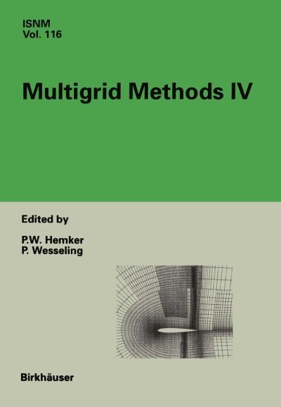 Cover for P W Hemker · Multigrid Methods IV: Proceedings of the Fourth European Multigrid Conference, Amsterdam, July 6-9, 1993 - International Series of Numerical Mathematics (Paperback Book) [Softcover reprint of the original 1st ed. 1994 edition] (2012)