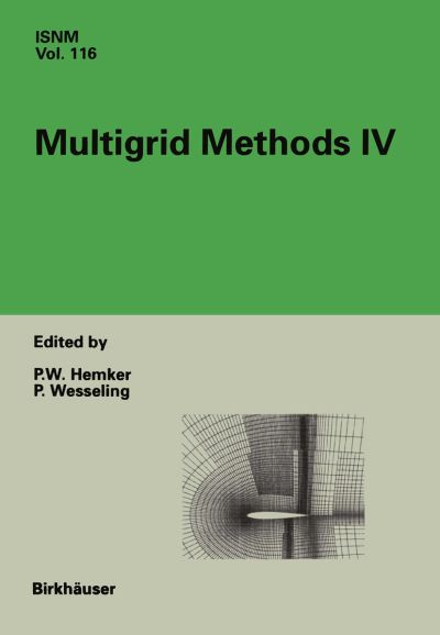 Multigrid Methods IV: Proceedings of the Fourth European Multigrid Conference, Amsterdam, July 6-9, 1993 - International Series of Numerical Mathematics - P W Hemker - Books - Springer Basel - 9783034896641 - October 23, 2012