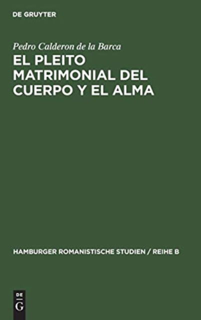 El pleito matrimonial del cuerpo y el alma - Pedro Calderon De La Barca - Books - Walter de Gruyter - 9783110998641 - April 1, 1969