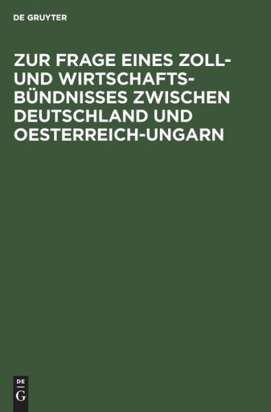 Cover for Martins · Zur Frage eines Zoll- und Wirtschafts-Bundnisses zwischen Deutschland und Oesterreich-Ungarn (Hardcover Book) (1916)