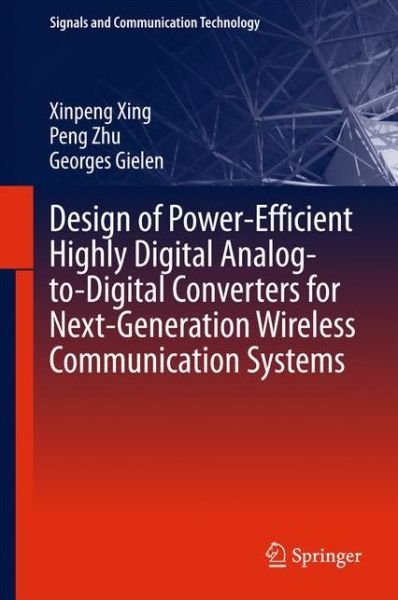 Cover for Xing · Design of Power Efficient Highly Digital Analog to Digital Converters for Next G (Book) [1st ed. 2018 edition] (2017)